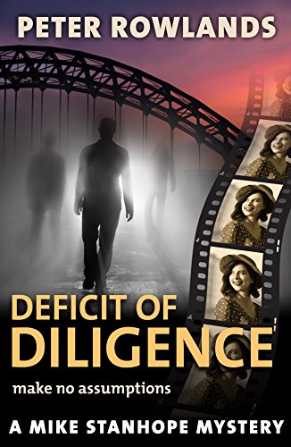 Read Deficit of Diligence: Make no assumptions (Mike Stanhope Mysteries Book 2), written by Peter Rowlands