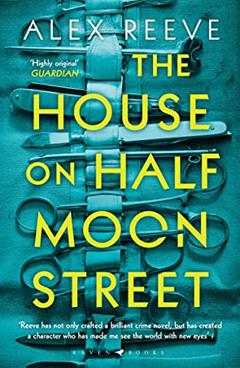 The House on Half Moon Street: A Richard and Judy Book Club 2019 pick (A Leo Stanhope Case), written by Alex Reeve