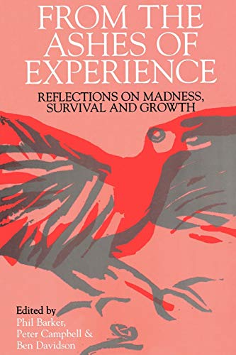 Read From the Ashes of Experience: Reflections of Madness, Survival and Growth, written by Phil Barker; Peter Campbell; Ben Davidson