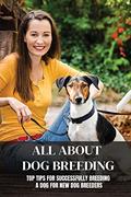 Read All About Dog Breeding: Top Tips For Successfully Breeding A Dog For New Dog Breeders: Dog Breed Standards, written by Eliseo Dunscomb