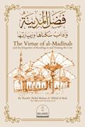 Read The Virtue of al-Madinah and the Etiquettes of Residing in and Visiting the City, written by Shaykh 'Abdul Muh?sin al-Abbad al-Badr Read The Virtue of al-Madinah and the Etiquettes of Residing in and Visiting the City, written by Shaykh 'Abdul Muh?sin al-Abbad al-Badr