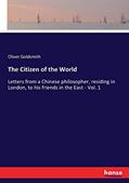 Read The Citizen of the World: Letters from a Chinese philosopher, residing in London, to his friends in the East - Vol. 1, written by Oliver Goldsmith