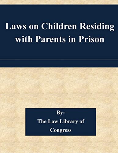 Read Laws on Children Residing with Parents in Prison, written by The Law Library of Congress