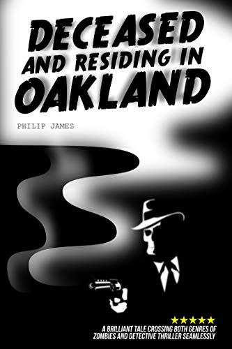 Read Deceased and Residing in Oakland, written by Philip James
