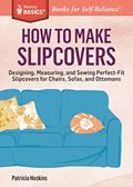 Read How to Make Slipcovers: Designing, Measuring, and Sewing Perfect-Fit Slipcovers for Chairs, Sofas, and Ottomans. A Storey BASICS® Title, written by Patricia Hoskins