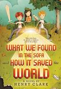 Read What We Found in the Sofa and How It Saved the World, written by Henry Clark
