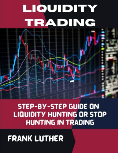 Read Liquidity trading: Step-by-step guide on Liquidity Hunting or Stop Hunting in Trading, written by Frank Luther