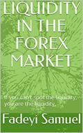 Read LIQUIDITY IN THE FOREX MARKET, written by Fadeyi Samuel Read LIQUIDITY IN THE FOREX MARKET, written by Fadeyi Samuel