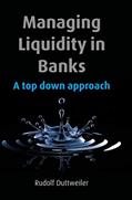 Read Managing Liquidity in Banks: A Top Down Approach, written by Rudolf Duttweiler