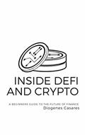 Read Inside Defi and Crypto: A beginners guide to liquidity pools, tokens, networks, decentralized lending, Initial Decentralized/DAO Offerings, and various cryptos, written by Diogenes Casares