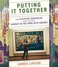 Read Putting It Together: How Stephen Sondheim and I Created "Sunday in the Park with George", written by James Lapine Read Putting It Together: How Stephen Sondheim and I Created "Sunday in the Park with George", written by James Lapine