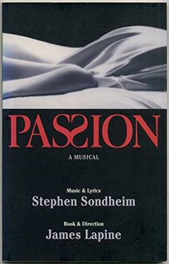 Passion, written by Stephen Sondheim; James Lapine