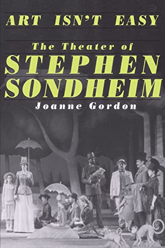 Read Art Isn't Easy: The Theater of Stephen Sondheim, written by Joanne Gordon