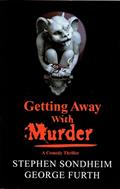 Read Getting Away with Murder, written by Stephen Sondheim; George Furth