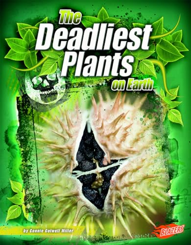 Read The Deadliest Plants on Earth (Blazers: the World's Deadliest), written by Connie Colwell Miller