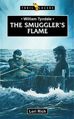 William Tyndale: The Smuggler's Flame (Trail Blazers), written by Lori Rich