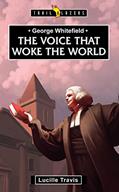 Read George Whitefield: Voice That Woke the World (Trail Blazers), written by Lucille Travis