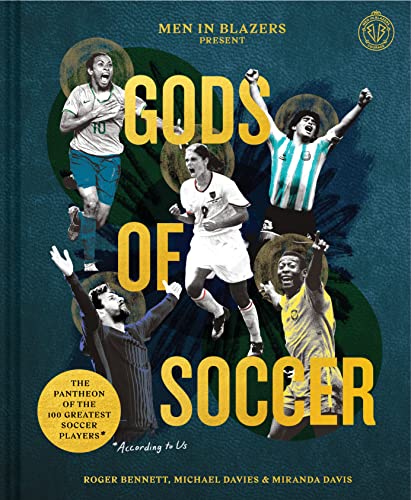 Read Men in Blazers Present Gods of Soccer: The Pantheon of the 100 Greatest Soccer Players (According to Us), written by Roger Bennett; Michael Davies; Miranda Davis