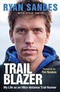 Read Trail Blazer: My Life as an Ultra-distance Runner, written by Ryan Sandes