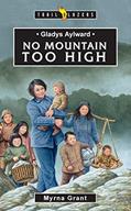 Read Gladys Aylward: No Mountain Too High (Trail Blazers), written by Myrna Grant