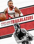 Read Portland Trail Blazers All-Time Greats (NBA All-Time Greats), written by Brendan Flynn