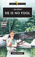Read Jim Elliot: He Is No Fool (Trail Blazers), written by Irene Howat  Irene Howat