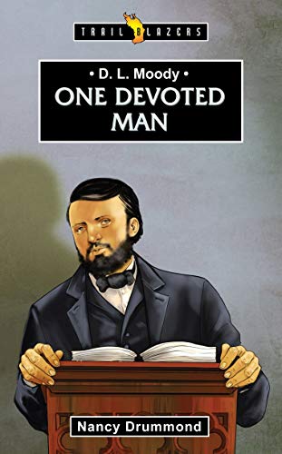 Read D.L. Moody: One Devoted Man (Trail Blazers), written by Nancy Drummond