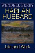 Read Harlan Hubbard: Life and Work (Blazer Lectures), written by Wendell Berry