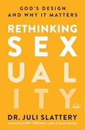 Read Rethinking Sexuality: God's Design and Why It Matters, written by Dr. Juli Slattery