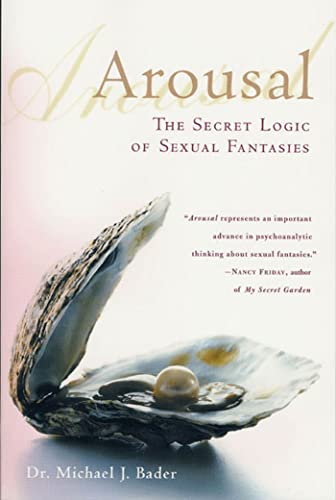 Read Arousal: The Secret Logic of Sexual Fantasies, written by Michael J. Bader