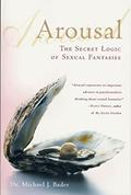 Read Arousal: The Secret Logic of Sexual Fantasies, written by Michael J. Bader Read Arousal: The Secret Logic of Sexual Fantasies, written by Michael J. Bader