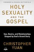 Read Holy Sexuality and the Gospel: Sex, Desire, and Relationships Shaped by God's Grand Story, written by Christopher Yuan