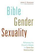 Read Bible, Gender, Sexuality: Reframing the Church's Debate on Same-Sex Relationships, written by James V. Brownson