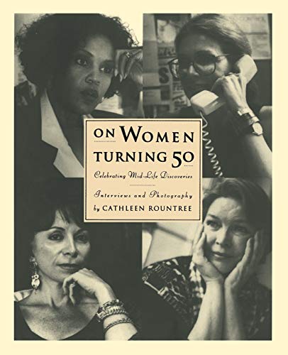 Read On Women Turning Fifty: Celebrating Mid-Life Discoveries, written by Cathleen Rountree