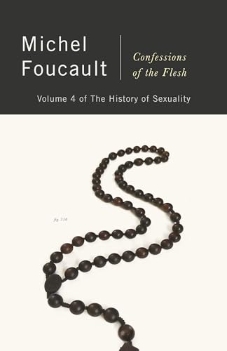 Read Confessions of the Flesh: The History of Sexuality, Volume 4 (History of Sexuality, 4), written by Michel Foucault
