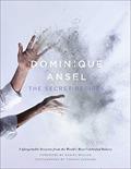 Read Dominique Ansel: The Secret Recipes, written by (Chef) Dominique Ansel