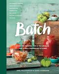 Read Batch: Over 200 Recipes, Tips and Techniques for a Well Preserved Kitchen: A Cookbook, written by Joel MacCharles; Dana Harrison