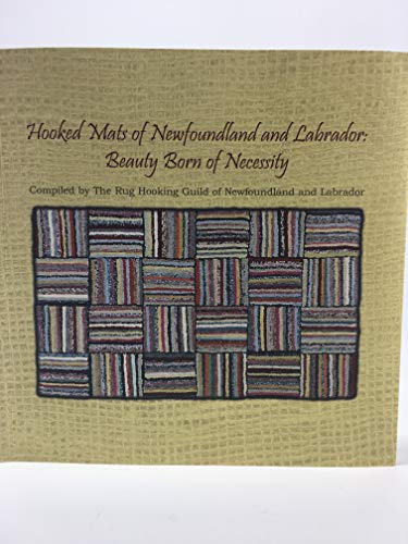 Read Hooked Mats In Newfoundland And Labrador: Beauty Born Of Necessity, written by Rug Hooking Guild of Newfoundland and Labrador