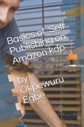 Read Basics of Self publishing On Kindle Direct Publishing, written by Mr Okpewuru Enyi Egbe; Mrs Sonia Okpewuru Egbe