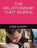 Read THE RELATIONSHIP THAT WORKS, written by EGBE SUNDAY
