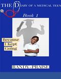 Read The Diary Of A Medical Teen: Because I Kept Going1, written by Randy-Praise Bateki Ndifor