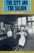 Read The City and the Saloon: Denver, 1858-1916, written by Thomas J. Noel