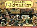 Read Carving the Full Moon Saloon - Limited Edition Hard Cover: The Art of Caricature in Wood, written by Caricature Carvers of America Read Carving the Full Moon Saloon - Limited Edition Hard Cover: The Art of Caricature in Wood, written by Caricature Carvers of America