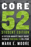Read Core 52 Student Edition: A Fifteen-Minute Daily Guide to Build Your Bible IQ in a Year, written by Mark E. Moore
