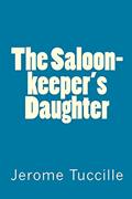 Read The Saloon-keeper's Daughter, written by Jerome Tuccille