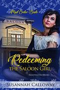 Read Redeeming the Saloon Girl (Sweetwater Brides Book 3), written by Susannah Calloway