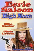 Read Eerie Saloon: High Noon (Tales of the Eerie Saloon Book 1), written by Ellie Dauber; Christopher Leeson