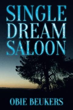 Single Dream Saloon, written by Obie Beukers