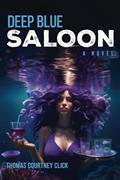 Read Deep Blue Saloon: A Novel, written by Thomas Courtney Click
