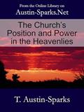 Read The Church's Position and Power in the Heavenlies, written by T. Austin-Sparks